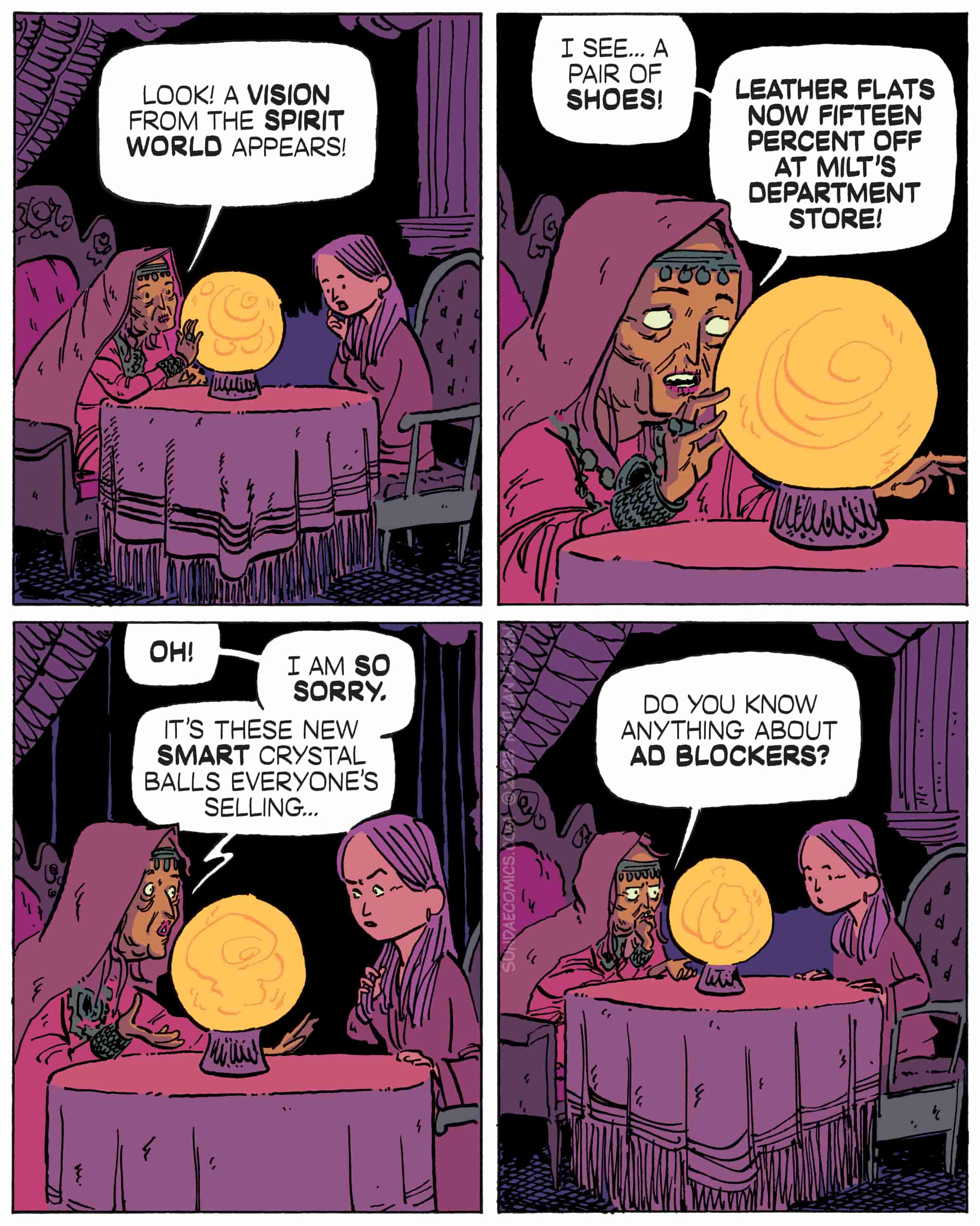 A fortune teller consults her new crystal ball, but instead of mystical visions, she gets shoe ads and department store sales. Even the supernatural isn't safe from marketing.